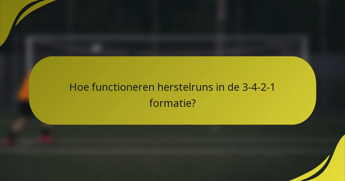 Hoe functioneren herstelruns in de 3-4-2-1 formatie?