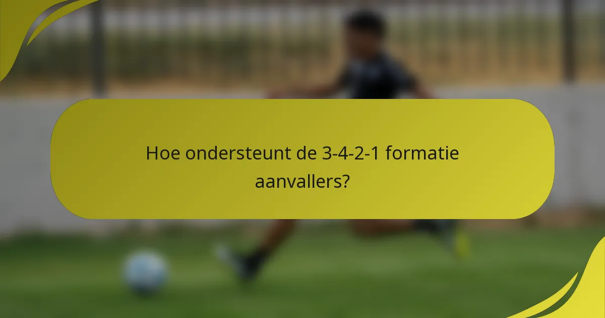 Hoe ondersteunt de 3-4-2-1 formatie aanvallers?