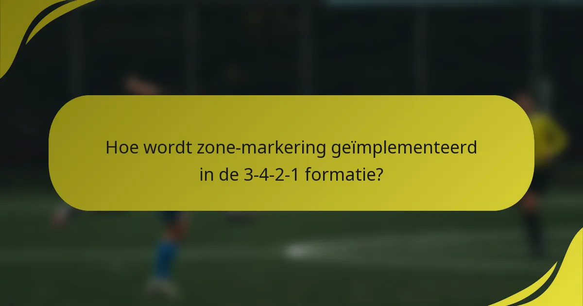 Hoe wordt zone-markering geïmplementeerd in de 3-4-2-1 formatie?