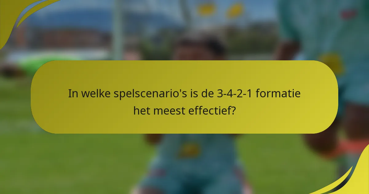 In welke spelscenario's is de 3-4-2-1 formatie het meest effectief?