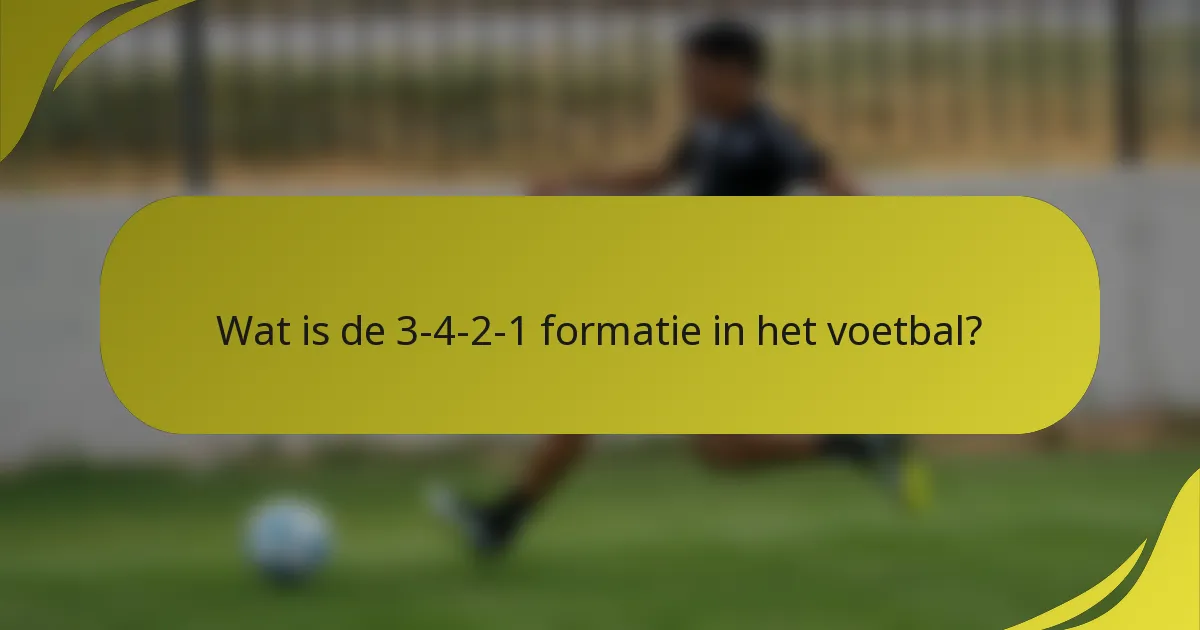 Wat is de 3-4-2-1 formatie in het voetbal?