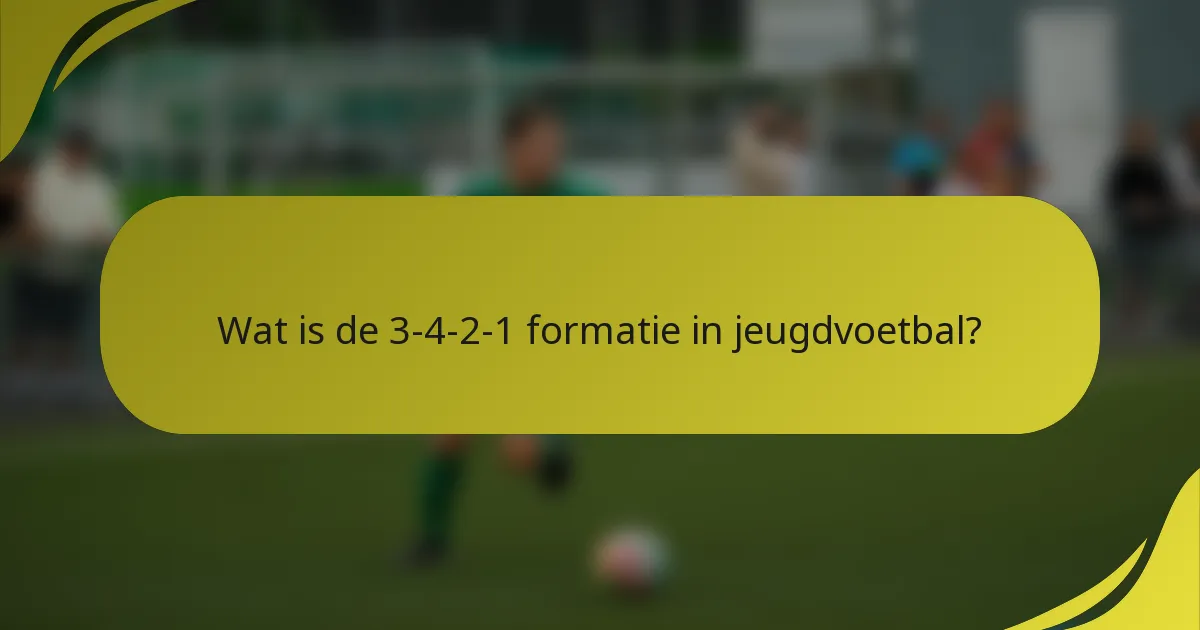 Wat is de 3-4-2-1 formatie in jeugdvoetbal?